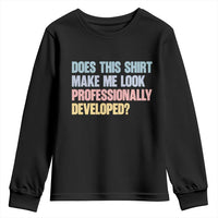 Does This Shirt Make Me Look Professionally Developed Youth Sweatshirt Vintage Pastel Funny Professional Development Workplace Humor