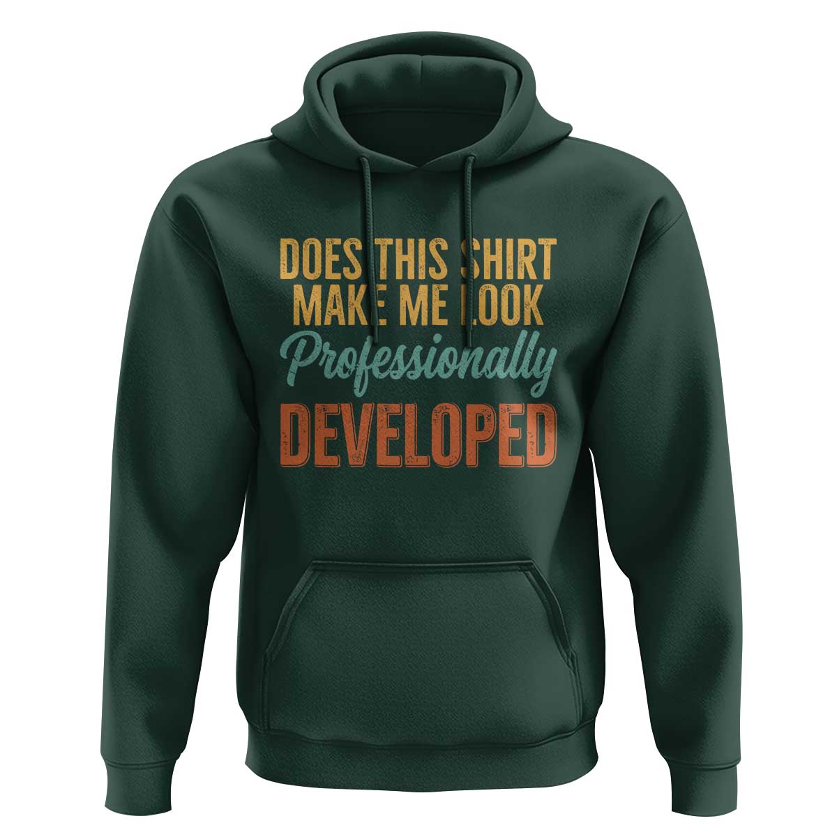 Does This Shirt Make Me Look Professionally Developed Hoodie Retro 70s Cursive Funny Professional Development Workplace Humor