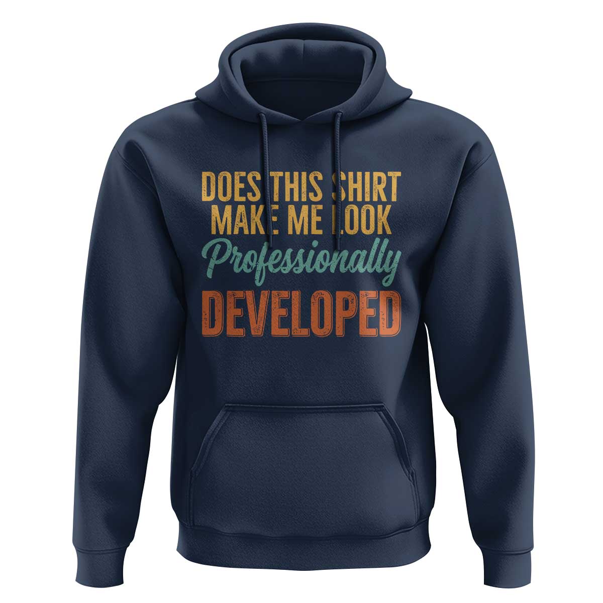Does This Shirt Make Me Look Professionally Developed Hoodie Retro 70s Cursive Funny Professional Development Workplace Humor