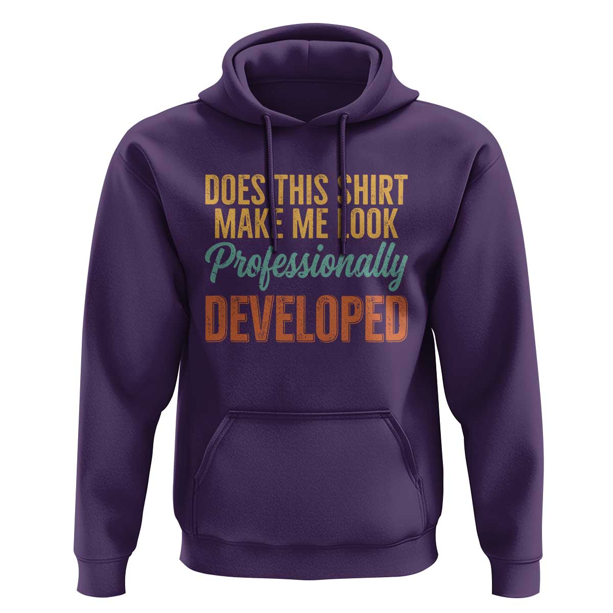 Does This Shirt Make Me Look Professionally Developed Hoodie Retro 70s Cursive Funny Professional Development Workplace Humor