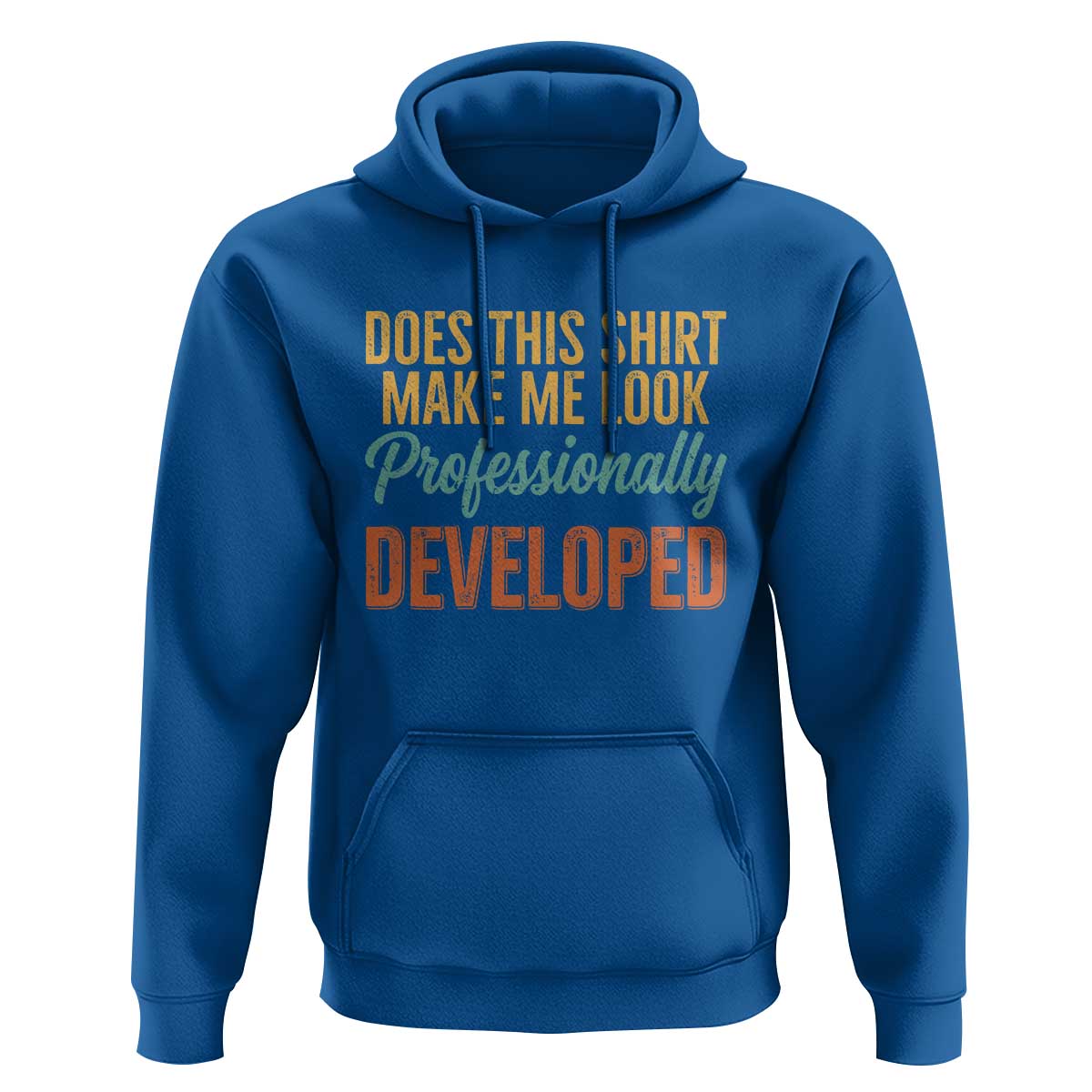 Does This Shirt Make Me Look Professionally Developed Hoodie Retro 70s Cursive Funny Professional Development Workplace Humor
