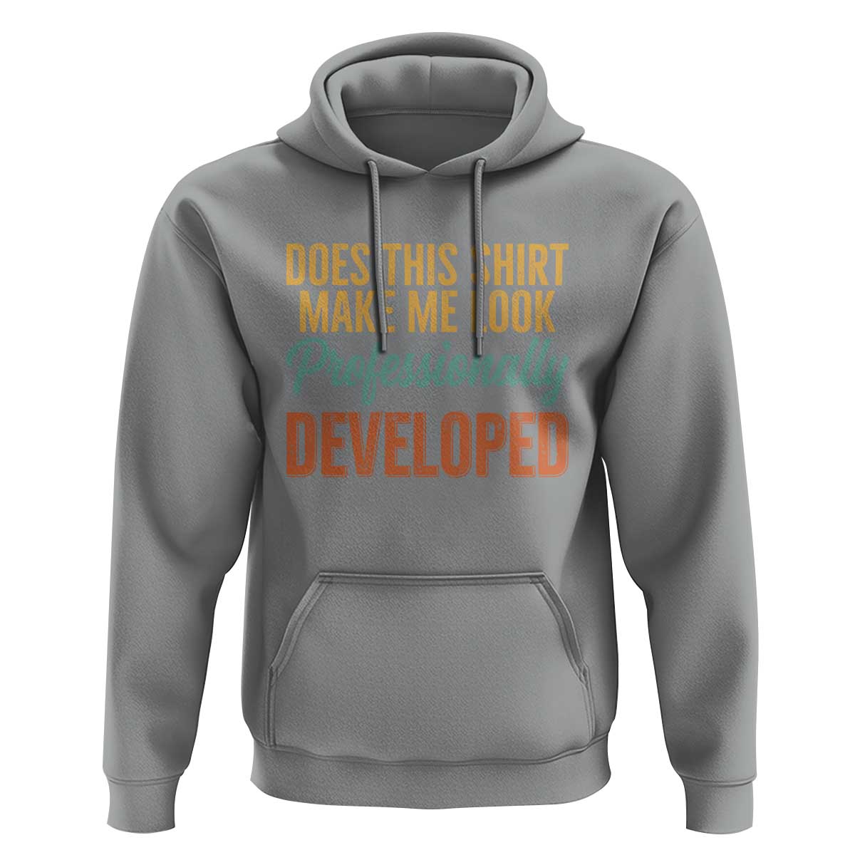 Does This Shirt Make Me Look Professionally Developed Hoodie Retro 70s Cursive Funny Professional Development Workplace Humor
