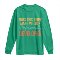 Does This Shirt Make Me Look Professionally Developed Long Sleeve Shirt Retro 70s Cursive Funny Professional Development Workplace Humor