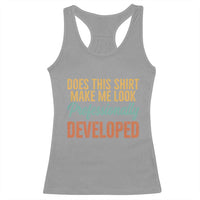 Does This Shirt Make Me Look Professionally Developed Racerback Tank Top Retro 70s Cursive Funny Professional Development Workplace Humor