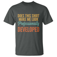 Does This Shirt Make Me Look Professionally Developed T Shirt Retro 70s Cursive Funny Professional Development Workplace Humor