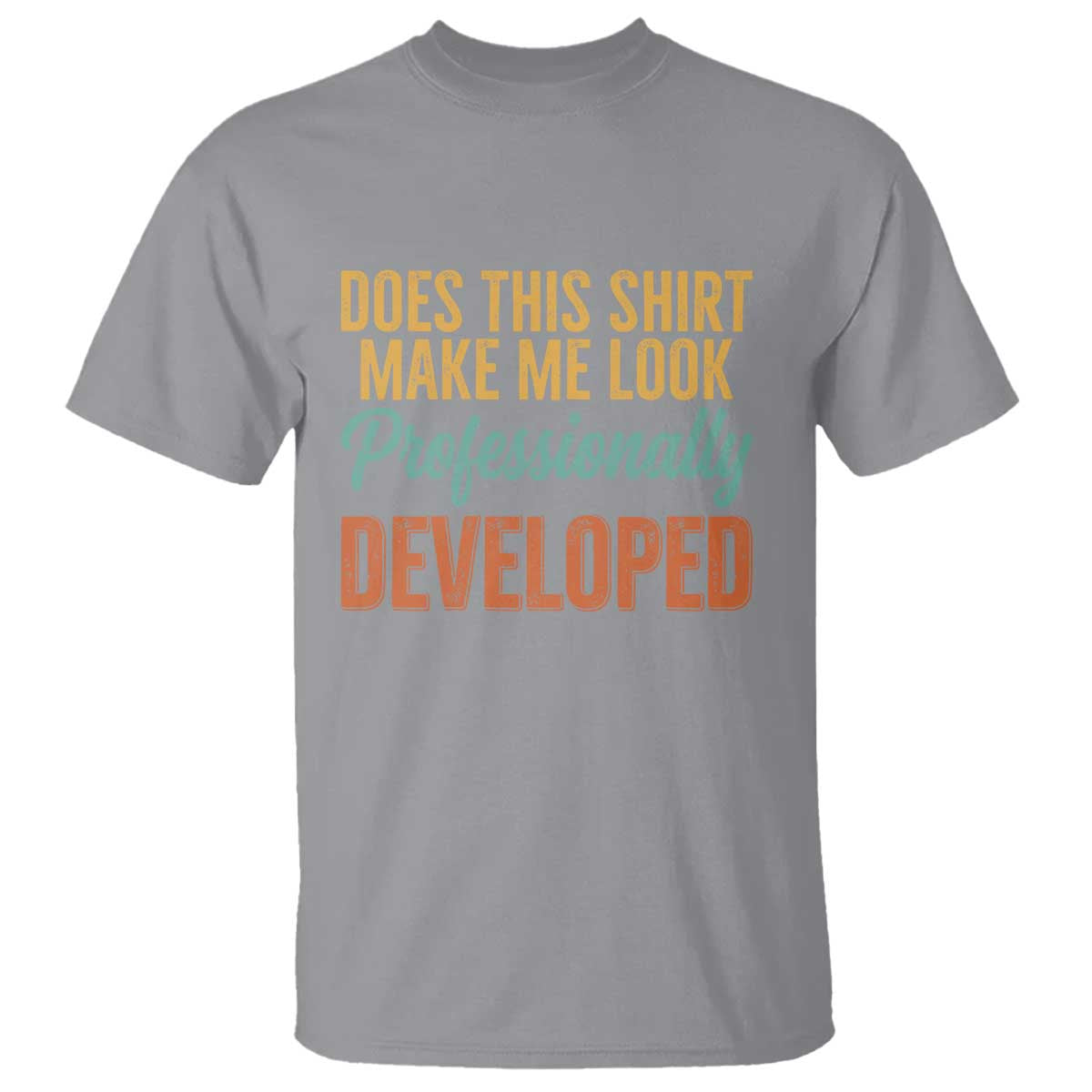 Does This Shirt Make Me Look Professionally Developed T Shirt Retro 70s Cursive Funny Professional Development Workplace Humor