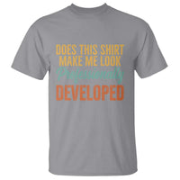 Does This Shirt Make Me Look Professionally Developed T Shirt Retro 70s Cursive Funny Professional Development Workplace Humor