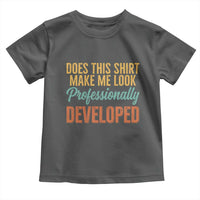 Does This Shirt Make Me Look Professionally Developed Toddler T Shirt Retro 70s Cursive Funny Professional Development Workplace Humor