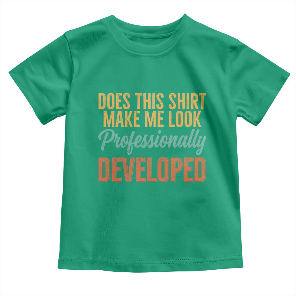 Does This Shirt Make Me Look Professionally Developed Toddler T Shirt Retro 70s Cursive Funny Professional Development Workplace Humor