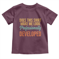 Does This Shirt Make Me Look Professionally Developed Toddler T Shirt Retro 70s Cursive Funny Professional Development Workplace Humor