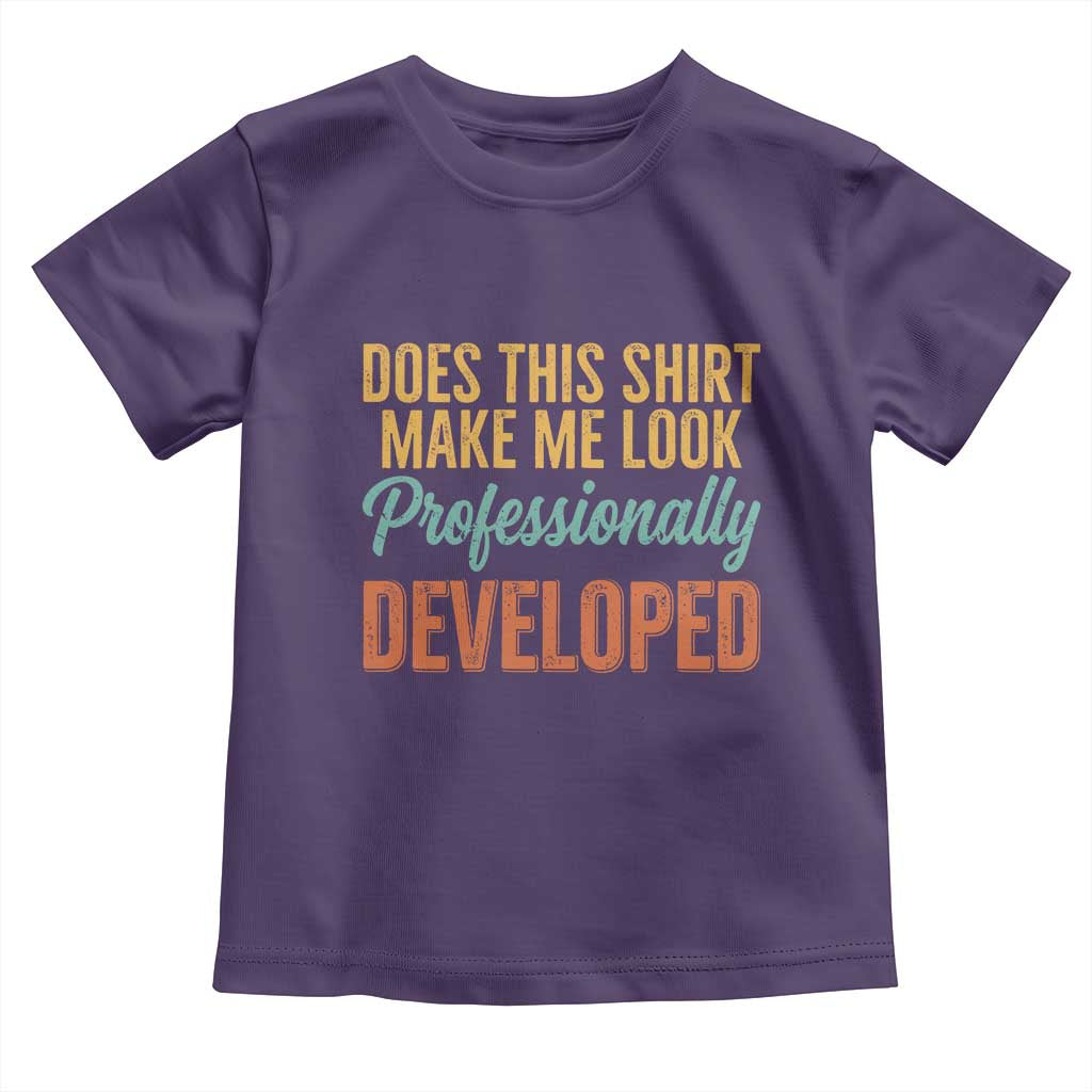 Does This Shirt Make Me Look Professionally Developed Toddler T Shirt Retro 70s Cursive Funny Professional Development Workplace Humor