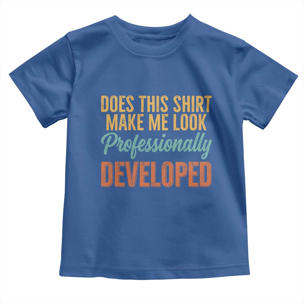 Does This Shirt Make Me Look Professionally Developed Toddler T Shirt Retro 70s Cursive Funny Professional Development Workplace Humor
