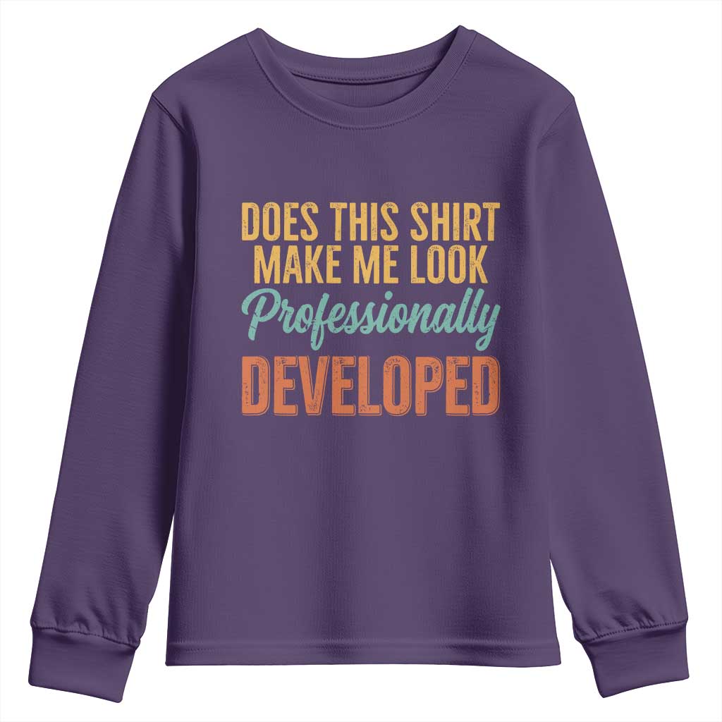 Does This Shirt Make Me Look Professionally Developed Youth Sweatshirt Retro 70s Cursive Funny Professional Development Workplace Humor