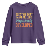 Does This Shirt Make Me Look Professionally Developed Youth Sweatshirt Retro 70s Cursive Funny Professional Development Workplace Humor