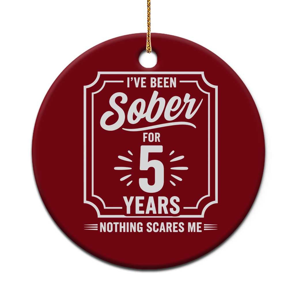 Funny 5 Year Sobriety Milestone Vintage Anniversary Badge Ceramic Ornament I Have Been Sober For 5 Years Nothing Scares Me