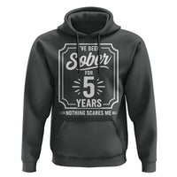 Funny 5 Year Sobriety Milestone Vintage Anniversary Badge Hoodie I Have Been Sober For 5 Years Nothing Scares Me