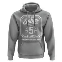 Funny 5 Year Sobriety Milestone Vintage Anniversary Badge Hoodie I Have Been Sober For 5 Years Nothing Scares Me