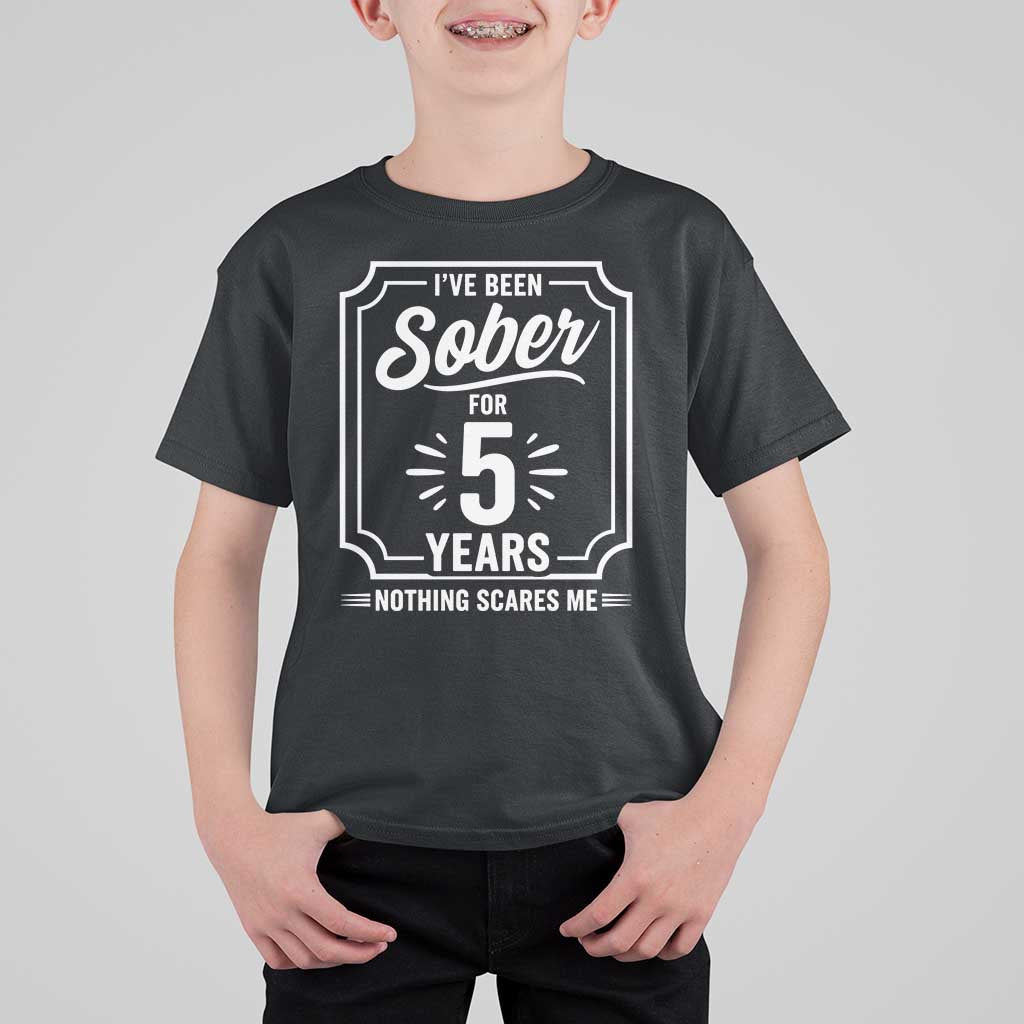 Funny 5 Year Sobriety Milestone Vintage Anniversary Badge T Shirt For Kid I Have Been Sober For 5 Years Nothing Scares Me