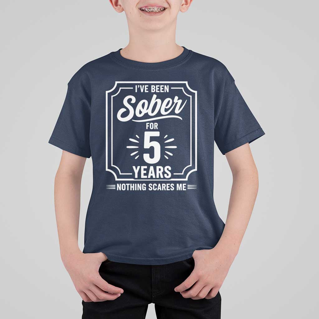 Funny 5 Year Sobriety Milestone Vintage Anniversary Badge T Shirt For Kid I Have Been Sober For 5 Years Nothing Scares Me