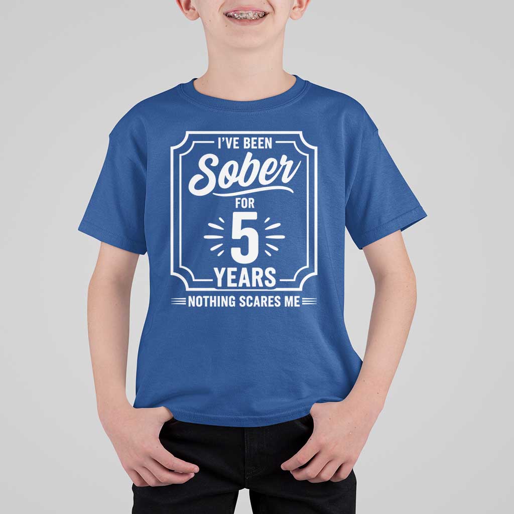 Funny 5 Year Sobriety Milestone Vintage Anniversary Badge T Shirt For Kid I Have Been Sober For 5 Years Nothing Scares Me