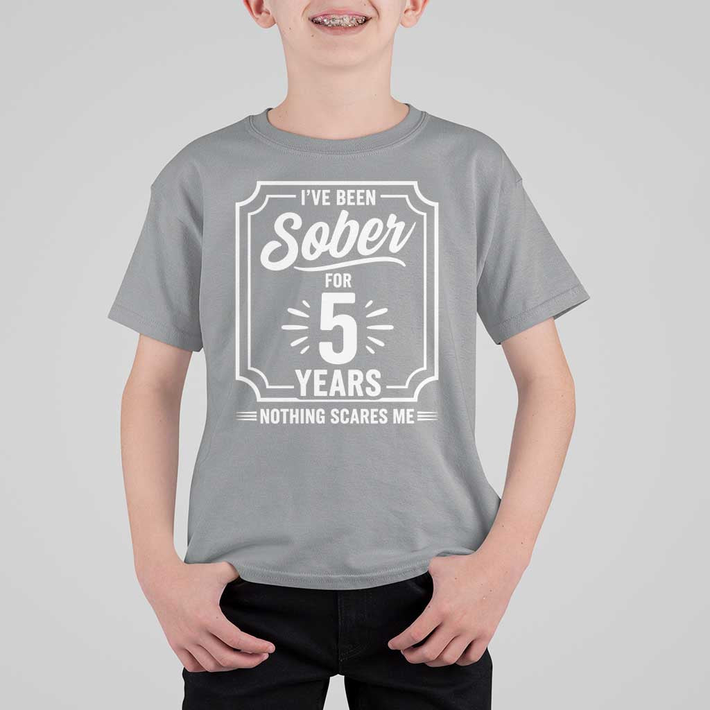 Funny 5 Year Sobriety Milestone Vintage Anniversary Badge T Shirt For Kid I Have Been Sober For 5 Years Nothing Scares Me