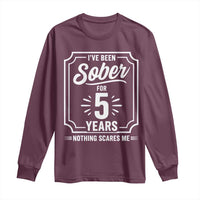 Funny 5 Year Sobriety Milestone Vintage Badge Long Sleeve Shirt I Have Been Sober For 5 Years Nothing Scares Me