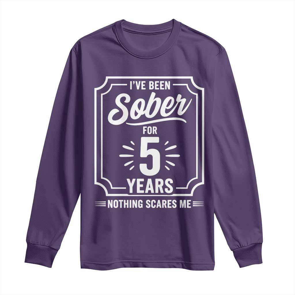 Funny 5 Year Sobriety Milestone Vintage Badge Long Sleeve Shirt I Have Been Sober For 5 Years Nothing Scares Me