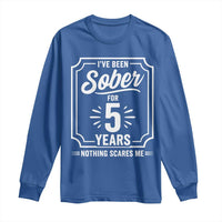 Funny 5 Year Sobriety Milestone Vintage Badge Long Sleeve Shirt I Have Been Sober For 5 Years Nothing Scares Me