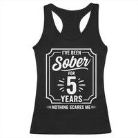 Funny 5 Year Sobriety Milestone Vintage Badge Racerback Tank Top I Have Been Sober For 5 Years Nothing Scares Me