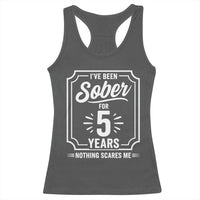 Funny 5 Year Sobriety Milestone Vintage Badge Racerback Tank Top I Have Been Sober For 5 Years Nothing Scares Me