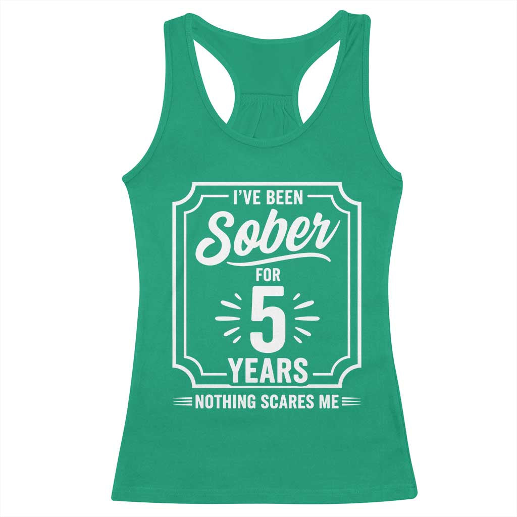 Funny 5 Year Sobriety Milestone Vintage Badge Racerback Tank Top I Have Been Sober For 5 Years Nothing Scares Me