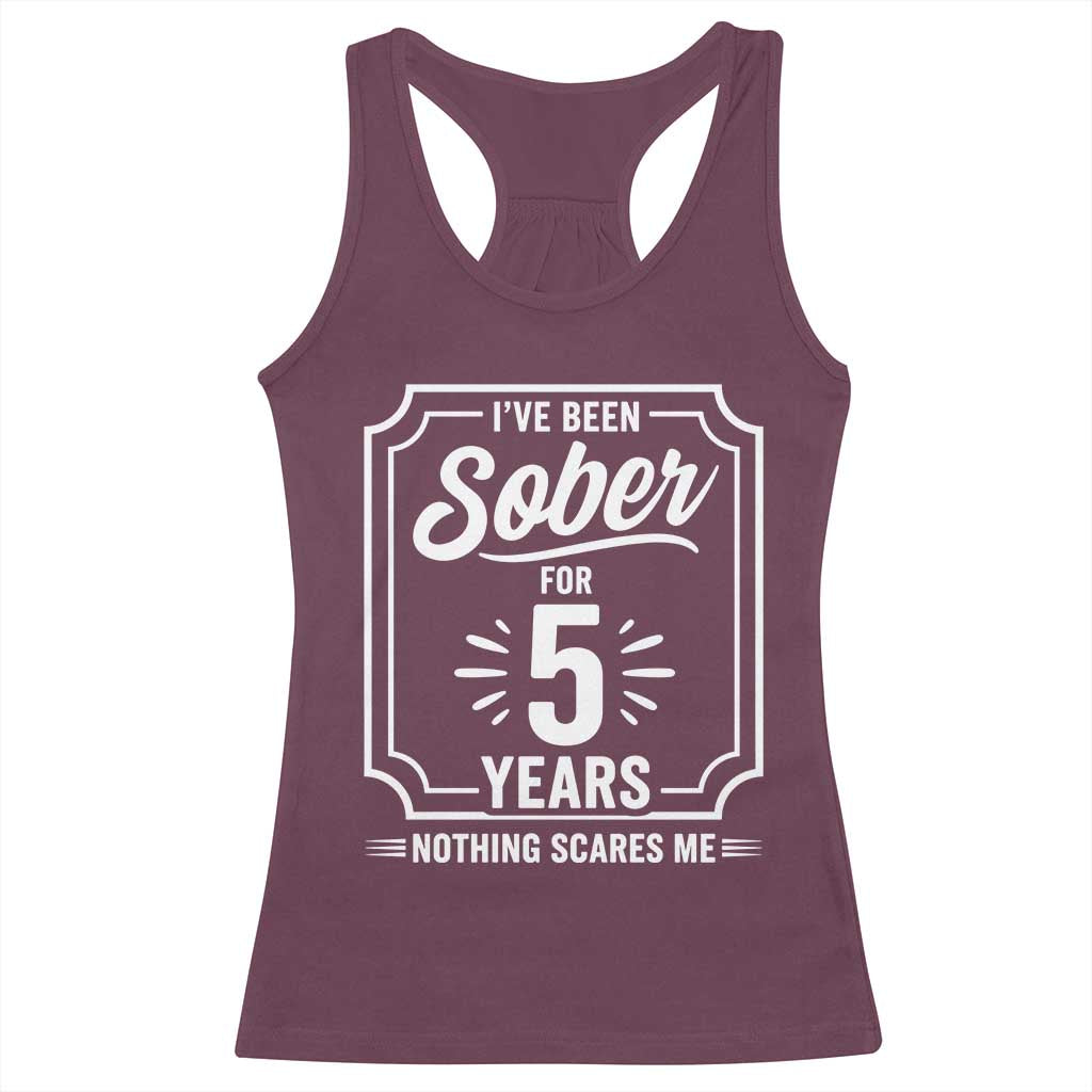 Funny 5 Year Sobriety Milestone Vintage Badge Racerback Tank Top I Have Been Sober For 5 Years Nothing Scares Me