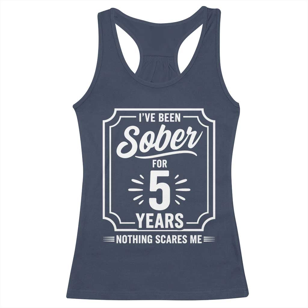 Funny 5 Year Sobriety Milestone Vintage Badge Racerback Tank Top I Have Been Sober For 5 Years Nothing Scares Me