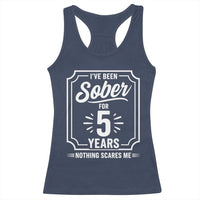 Funny 5 Year Sobriety Milestone Vintage Badge Racerback Tank Top I Have Been Sober For 5 Years Nothing Scares Me