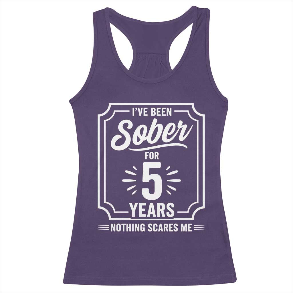 Funny 5 Year Sobriety Milestone Vintage Badge Racerback Tank Top I Have Been Sober For 5 Years Nothing Scares Me