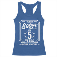 Funny 5 Year Sobriety Milestone Vintage Badge Racerback Tank Top I Have Been Sober For 5 Years Nothing Scares Me
