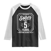 Funny 5 Year Sobriety Milestone Vintage Anniversary Badge Raglan Shirt I Have Been Sober For 5 Years Nothing Scares Me