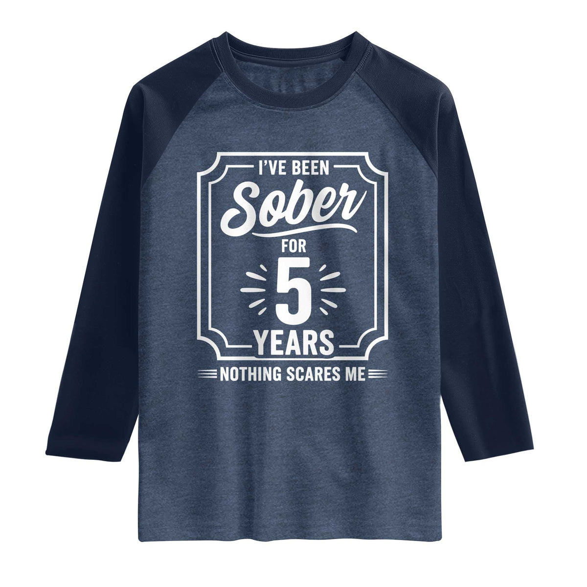Funny 5 Year Sobriety Milestone Vintage Anniversary Badge Raglan Shirt I Have Been Sober For 5 Years Nothing Scares Me