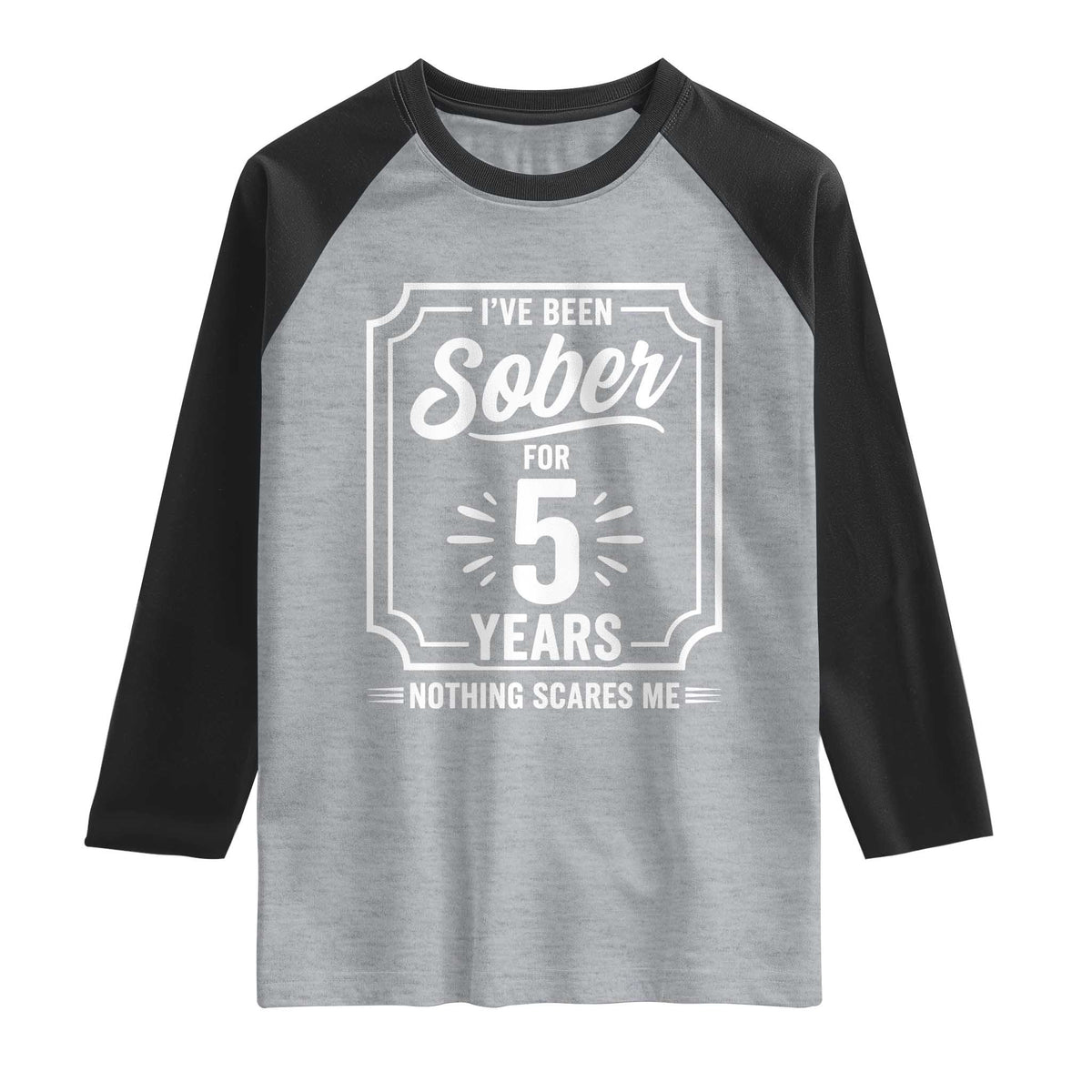 Funny 5 Year Sobriety Milestone Vintage Anniversary Badge Raglan Shirt I Have Been Sober For 5 Years Nothing Scares Me