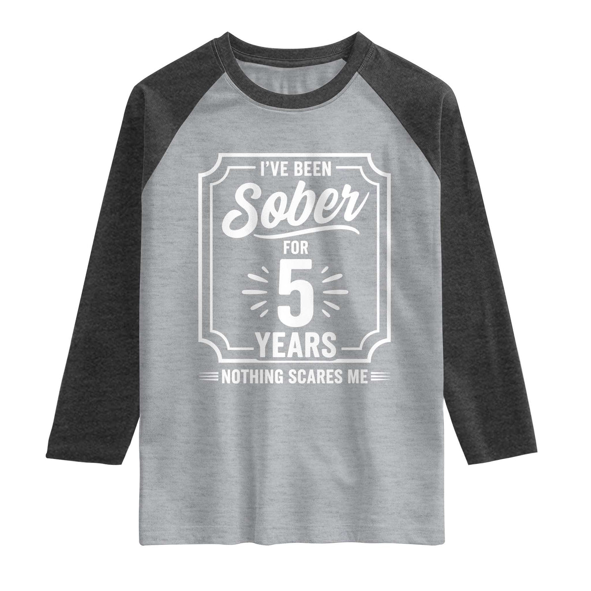 Funny 5 Year Sobriety Milestone Vintage Anniversary Badge Raglan Shirt I Have Been Sober For 5 Years Nothing Scares Me