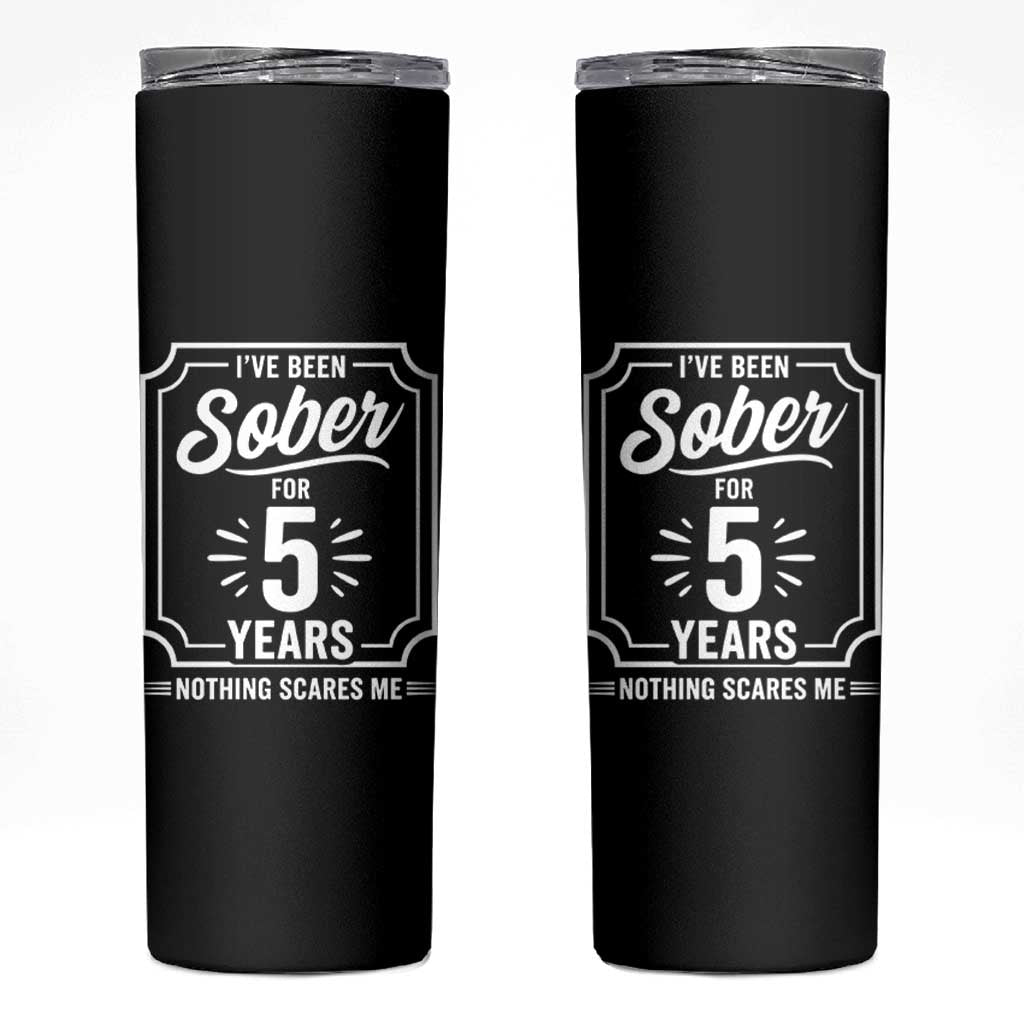 Funny 5 Year Sobriety Milestone Vintage Anniversary Badge Skinny Tumbler I Have Been Sober For 5 Years Nothing Scares Me