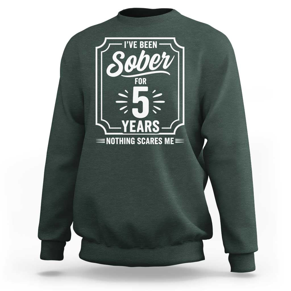 Funny 5 Year Sobriety Milestone Vintage Anniversary Badge Sweatshirt I Have Been Sober For 5 Years Nothing Scares Me