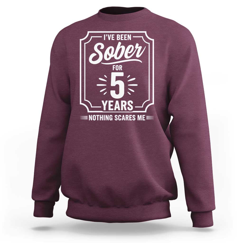 Funny 5 Year Sobriety Milestone Vintage Anniversary Badge Sweatshirt I Have Been Sober For 5 Years Nothing Scares Me