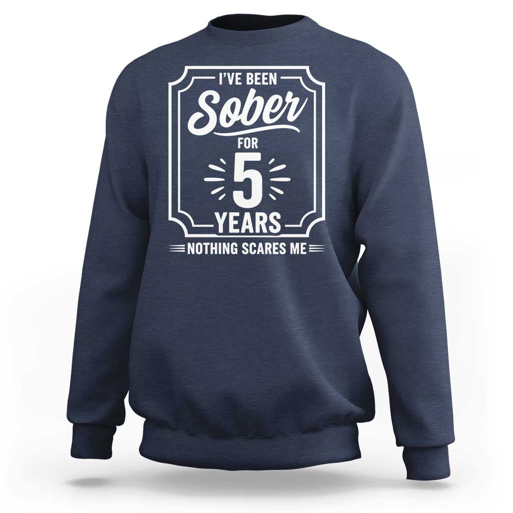 Funny 5 Year Sobriety Milestone Vintage Anniversary Badge Sweatshirt I Have Been Sober For 5 Years Nothing Scares Me