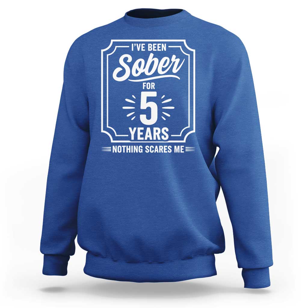 Funny 5 Year Sobriety Milestone Vintage Anniversary Badge Sweatshirt I Have Been Sober For 5 Years Nothing Scares Me
