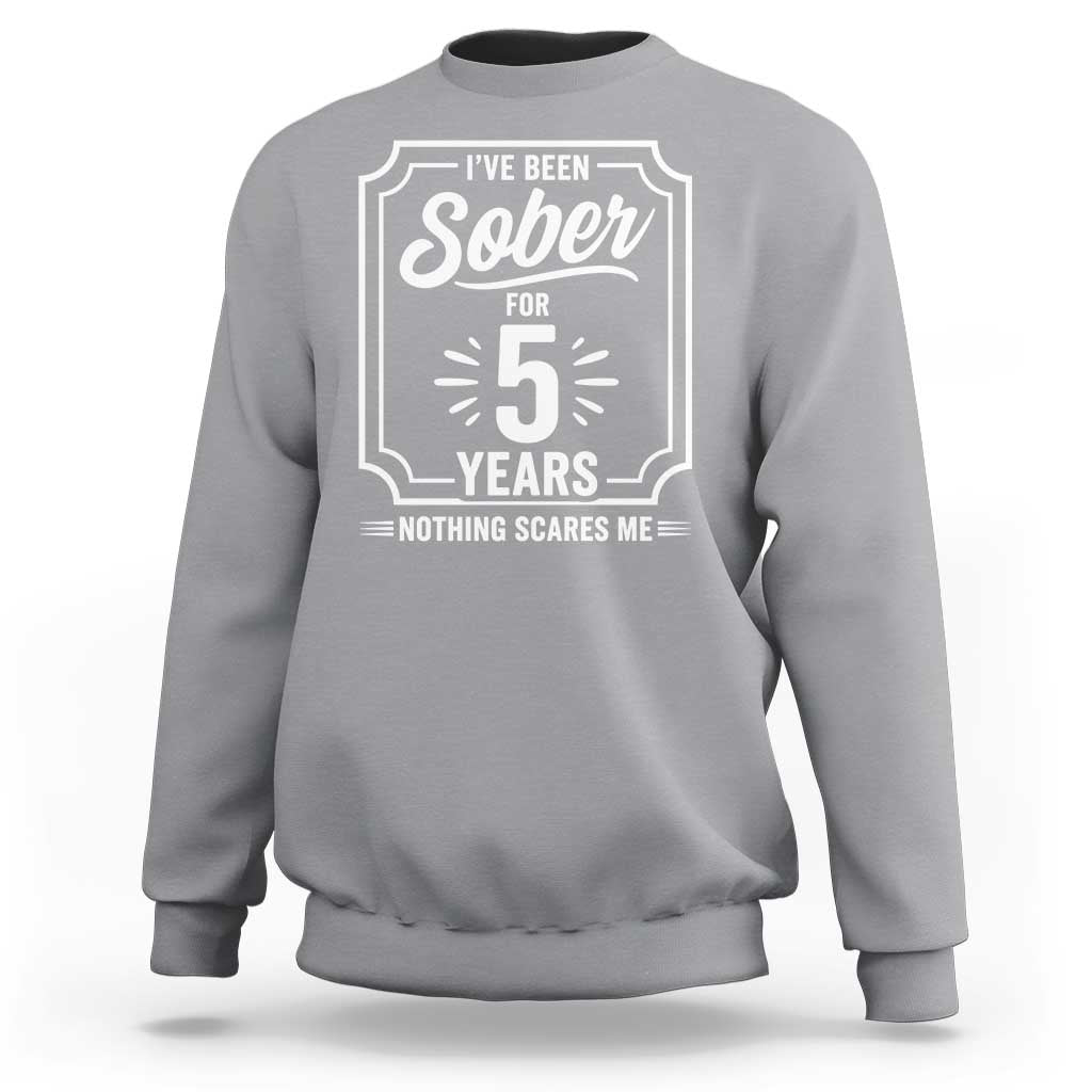 Funny 5 Year Sobriety Milestone Vintage Anniversary Badge Sweatshirt I Have Been Sober For 5 Years Nothing Scares Me