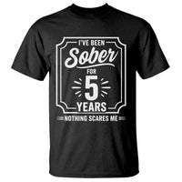 Funny 5 Year Sobriety Milestone Vintage Anniversary Badge T Shirt I Have Been Sober For 5 Years Nothing Scares Me