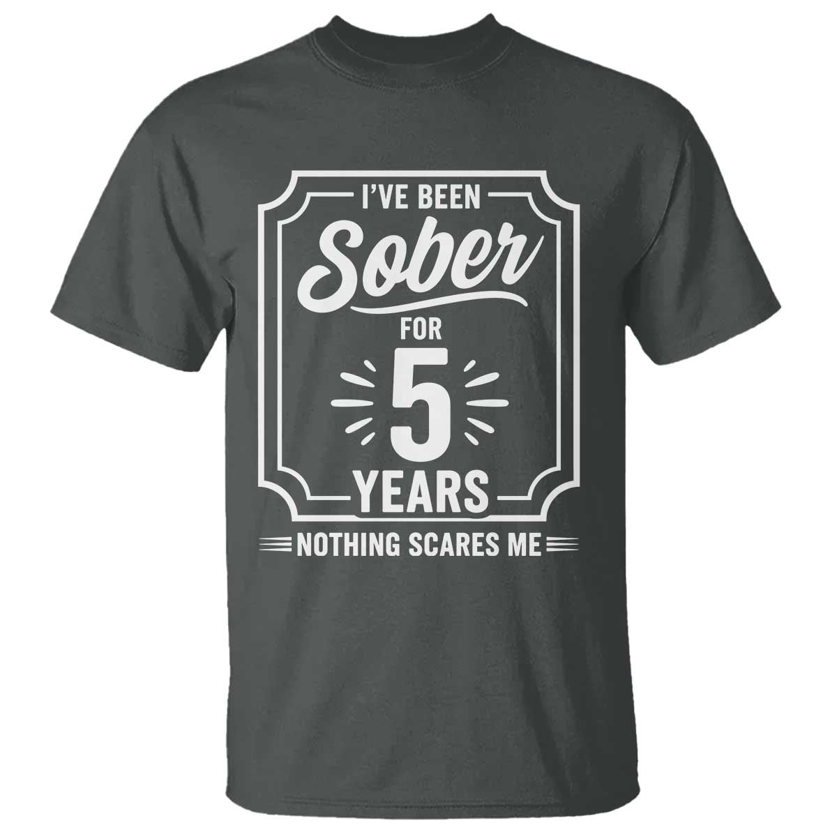Funny 5 Year Sobriety Milestone Vintage Anniversary Badge T Shirt I Have Been Sober For 5 Years Nothing Scares Me