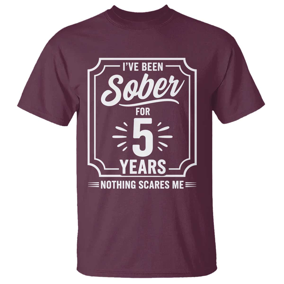 Funny 5 Year Sobriety Milestone Vintage Anniversary Badge T Shirt I Have Been Sober For 5 Years Nothing Scares Me