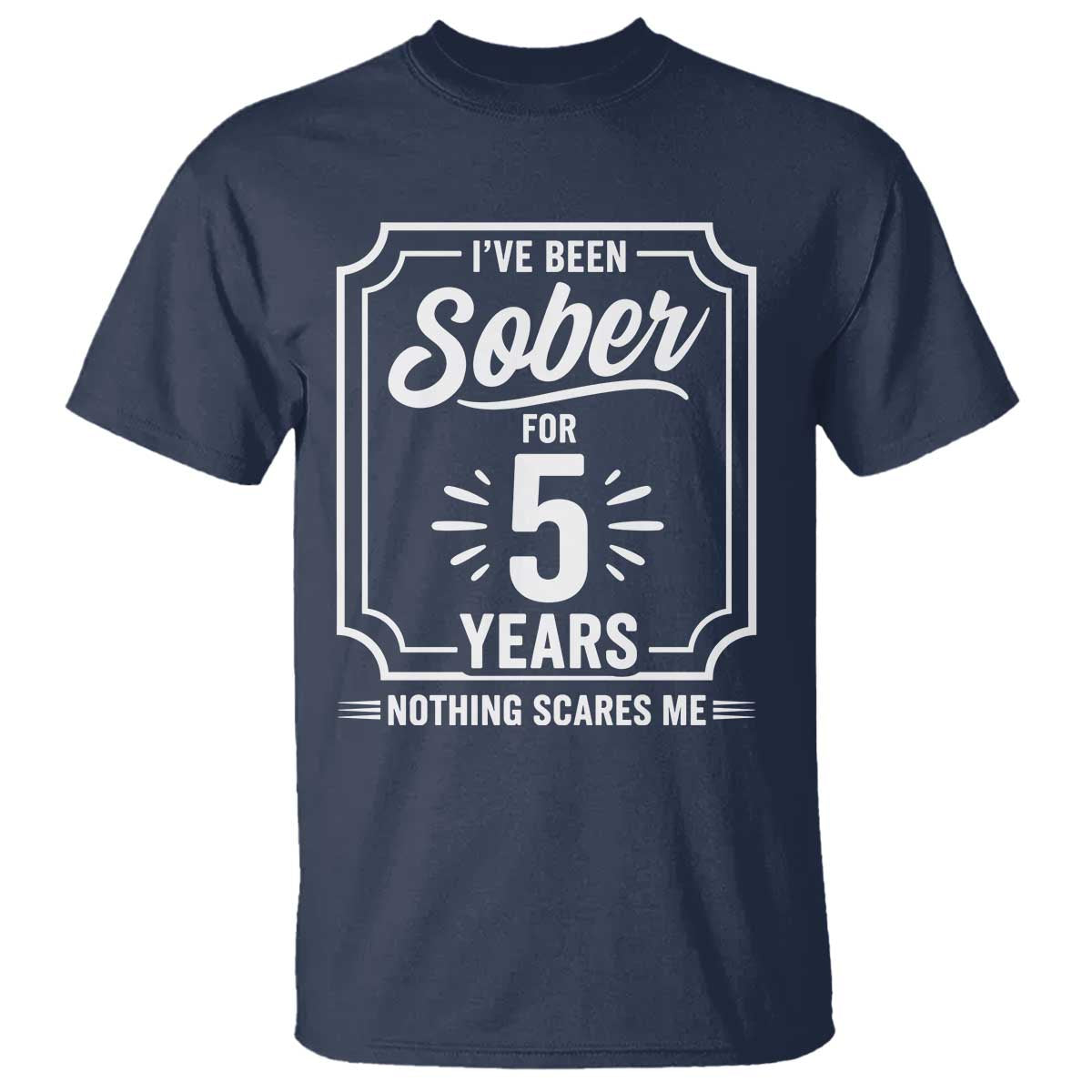 Funny 5 Year Sobriety Milestone Vintage Anniversary Badge T Shirt I Have Been Sober For 5 Years Nothing Scares Me